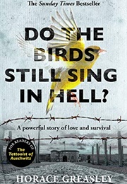 Do the Birds Still Sing in Hell? (Horace Greasley)