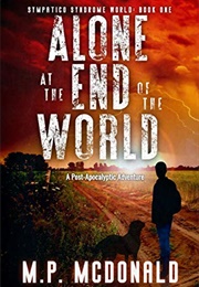 Alone at the End of the World (M.P. Mcdonald)