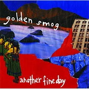 Golden Smog - Another Fine Day
