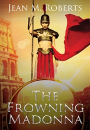 The Frowning Madonna (Jean M. Roberts)