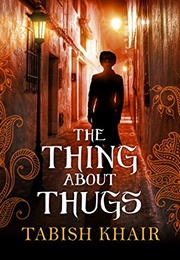 The Thing About Thugs (Tabish Khair)