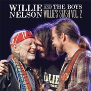 Willlie Nelson, Lukas Nelson & Micah Nelson - Willie and the Boys: Willie's Stash, Vol. 2