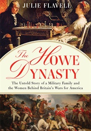 The Howe Dynasty: The Untold Story of a Military Family and the Women Behind Britain's Wars for Amer (Julie Flavell)