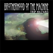 Brotherhood of the Machine - Trip Hazard