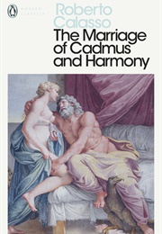 The Marriage of Cadmus and Harmony (Roberto Calasso)