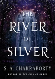 The River of Silver (S.A. Chakraborty)
