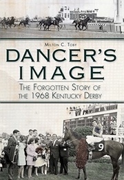 Dancer&#39;s Image:: The Forgotten Story of the 1968 Kentucky Derby (Milton Toby)