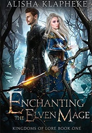 Enchanting the Elven Mage (Alisha Klapheke)