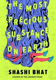 The Most Precious Substance on Earth (Shashi Bhat)