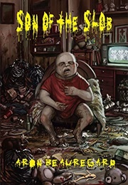 Son of the Slob (Aron Beauregard)