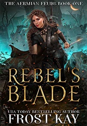Rebel's Blade (Frost Kay)