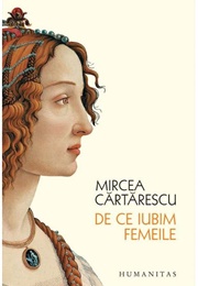 De Ce Iubim Femeile (Mircea Cărtărescu)