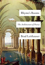 Rhyme's Rooms (Brad Leithauser)