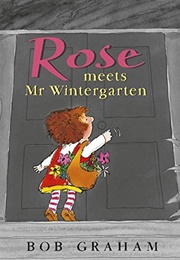 Rose Meets Mr. Wintergarten (Bob Graham)