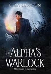 The Alpha&#39;s Warlock (Eliot Grayson)