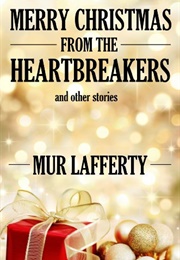 Merry Christmas From the Heartbreakers (Mur Lafferty)
