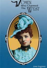 Women Who Charmed the West (Anne Seagraves)