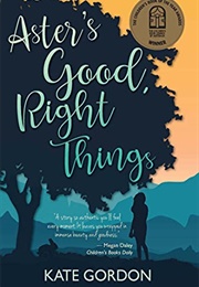 Aster's Good, Right Things (Kate Gordon)