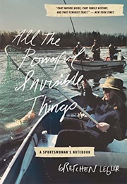 All the Powerful Invisible Things (Gretchen Legler)