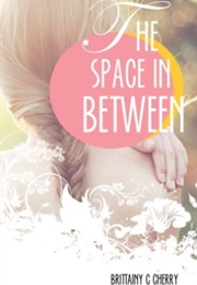 The Space in Between (Brittainy C Cherry)