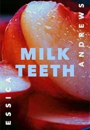 Milk Teeth (Jessica Andrews)