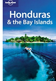 Honduras & the Bay Islands (Gary Chandler Prado)