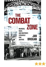 The Combat Zone: Murder, Race and Boston's Struggle for Justice (Jan Brogan)