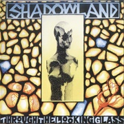 Shadowland - Through the Looking Glass