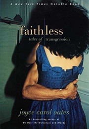 Faithless: Tales of Transgression (Joyce Carol Oates)