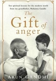 The Gift of Anger (Arun Gandhi)