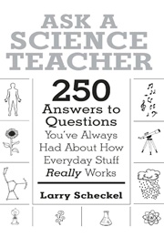 Ask a Science Teacher (Larry Scheckel)