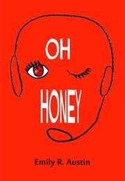 Oh Honey (Emily R Austin)