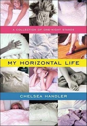 My Horizontal Life: A Collection of One-Night Stands (Chelsea Handler)