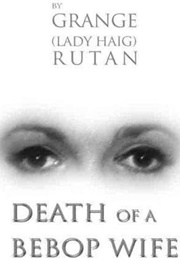 Death of a Bebop Wife (Grange Lady Haig Rutan)