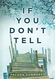 If You Don&#39;t Tell (Alana Sommers)