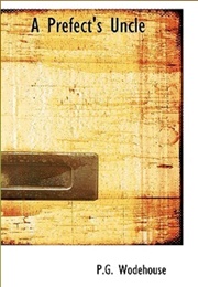 A Prefect's Uncle (P G Wodehouse)