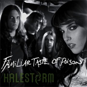 Familiar Taste of Poison- Halestorm