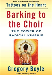 Barking to the Choir (Gregory Boyle)