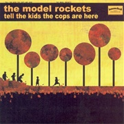 The Model Rockets - Tell the Kids the Cops Are Here
