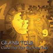 Grand Tour - Clocks That Tick (But Never Talk)