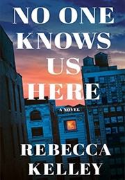 No One Knows Us Here (Rebecca Kelley)
