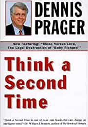 Think a Second Time (Dennis Prager)