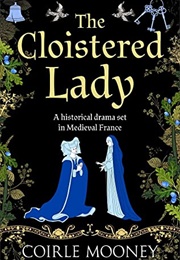 The Cloistered Lady (Coirle Mooney)
