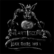 Heartscore - Black Riders Part 1