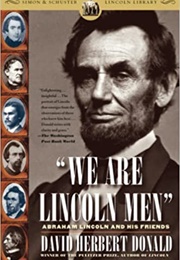 We Are Lincoln Men: Abraham Lincoln and His Friends (David Herbert Donald)