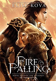 Fire Falling (Air Awakens, #2) (Elise Kova)