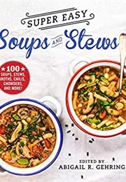 Super Easy Soups and Stews (Abigail R. Gehring)