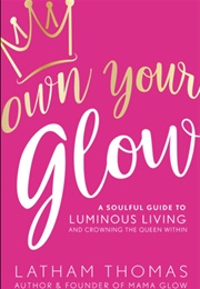 Own Your Glow (Latham Thomas)