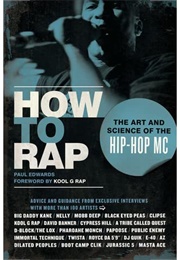 How to Rap: The Art and Science of the Hip-Hop MC (Paul Edwards)