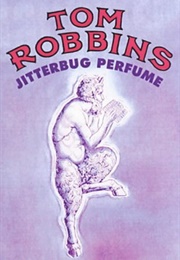 Jitterbug Perfume (Tom Robbins)